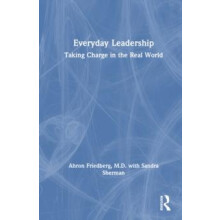 Everyday Leadership Taking Charge in the Real World by Ahron Friedberg