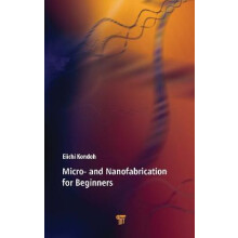 Micro and Nanofabrication for Beginners by Eiichi Kondoh Hardcover Boo