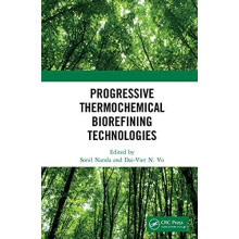 Progressive Thermochemical Biorefining Technologies Hardcover Book