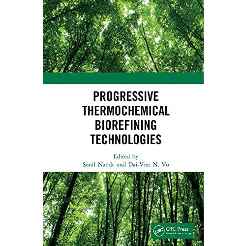 Progressive Thermochemical Biorefining Technologies Hardcover Book