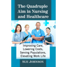 The Quadruple Aim in Nursing and Healthcare Improving Care Lowering Co