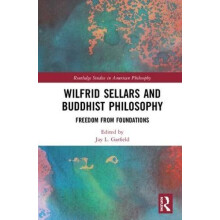 Wilfrid Sellars and Buddhist Philosophy Freedom from Foundations Hardc
