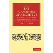 The Agamemnon of Aeschylus With Verse Translation Introduction and Not