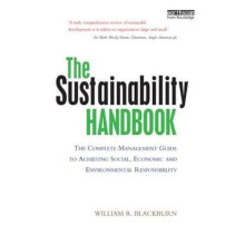 The Sustainability Handbook The Complete Management Guide to Achieving
