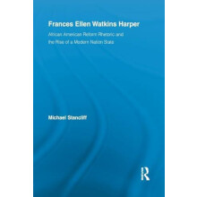 Frances Ellen Watkins Harper African American Reform Rhetoric and the
