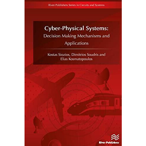 CyberPhysical Systems Decision Making Mechanisms and Applications by K