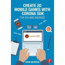 Create 2D Mobile Games with Corona SDK For iOS and Android by David Me