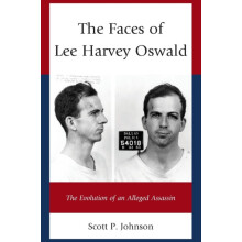 Faces of Lee Harvey Oswald The Evolution of an Alleged Assassin by Sco