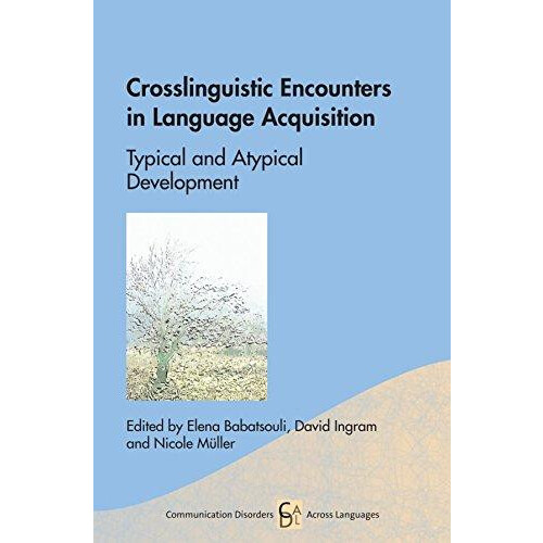 Crosslinguistic Encounters in Language Acquisition Typical and Atypica