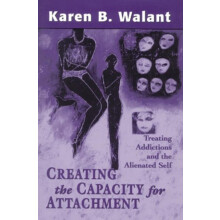 Creating the Capacity for Attachment Treating Addictions and the Alien