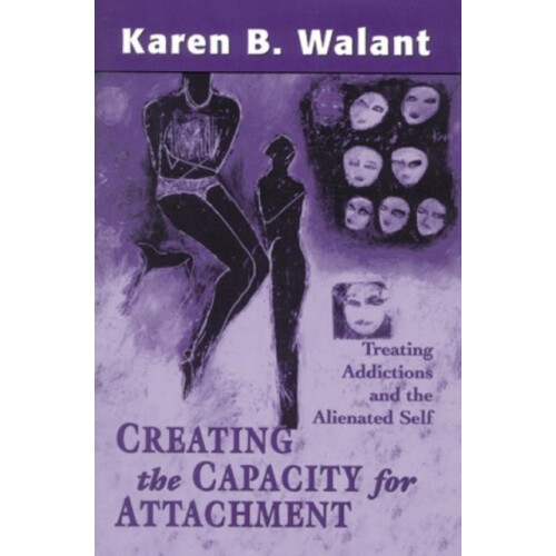 Creating the Capacity for Attachment Treating Addictions and the Alien