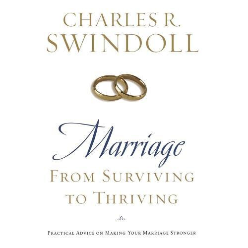 The Marriage From Surviving to Thriving Practical Advice on Making You