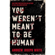 You Werent Meant to be Human by Andrew Joseph White Paperback Book