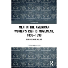 Men in the American Womens Rights Movement 18301890 Cumbersome Allies