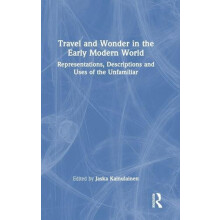 Travel and Wonder in the Early Modern World Representations Descriptio