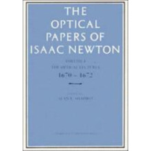 The Optical Papers of Isaac Newton Volume 1 The Optical Lectures 16701