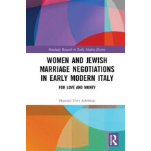 Women and Jewish Marriage Negotiations in Early Modern Italy For Love