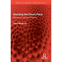 Surviving the Prison Place Narratives of Suicidal Prisoners by Diana M