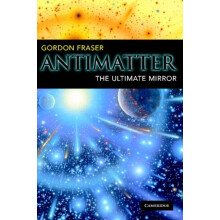 Antimatter The Ultimate Mirror by Gordon Fraser Paperback Book