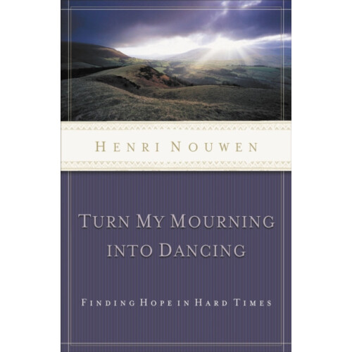 The Turn My Mourning Into Dancing Finding Hope in Hard Times Revised b