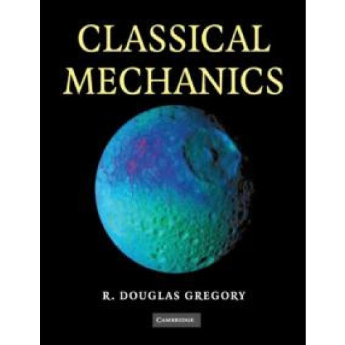 Classical Mechanics by R. Douglas Gregory Paperback Book
