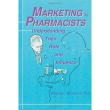Marketing to Pharmacists Understanding Their Role and Influence by Ben