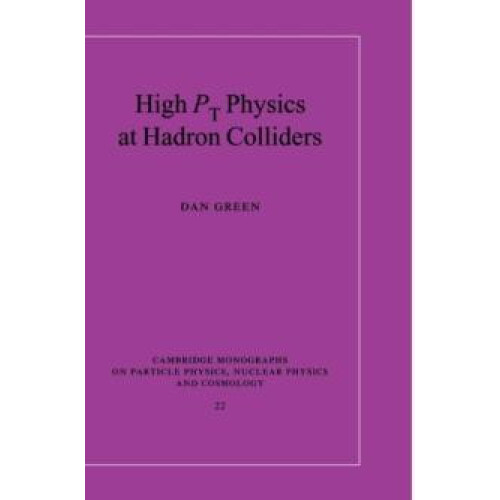 High Pt Physics at Hadron Colliders by Dan Green Hardcover Book