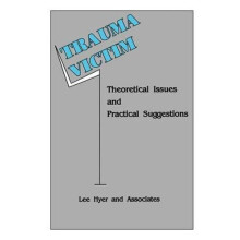 Trauma Victim Theoretical Issues And Practical Suggestions by Lee Hyer