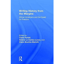 Writing History from the Margins African Americans and the Quest for F