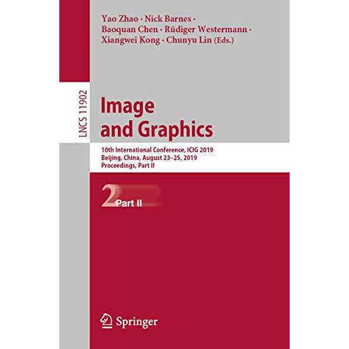 Image and Graphics 10th International Conference ICIG 2019 Beijing Chi
