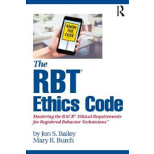The RBT Ethics Code Mastering the BACB Ethical Requirements for Regist