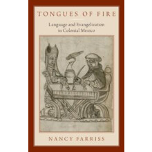 Tongues of Fire Language and Evangelization in Colonial Mexico by Nanc