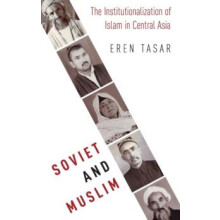 Soviet and Muslim The Institutionalization of Islam in Central Asia by