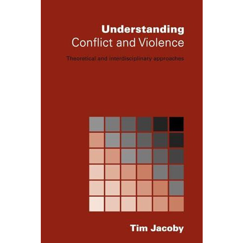 Understanding Conflict and Violence Theoretical and Interdisciplinary