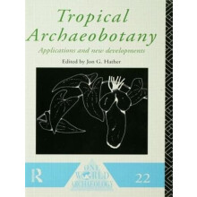 Tropical Archaeobotany Applications and New Developments Paperback Boo