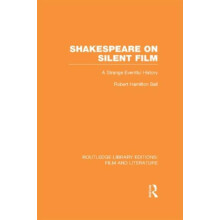 Shakespeare on Silent Film A Strange Eventful History by Robert Hamilt