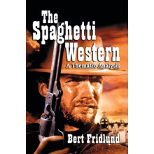 The Spaghetti Western A Thematic Analysis by Bert Fridlund Paperback B