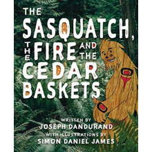 The Sasquatch the Fire and the Cedar Baskets by Joseph Dandurand Paper