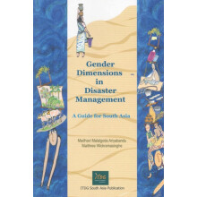 Gender Dimensions in Disaster Management A Guide for South Asia by Mad