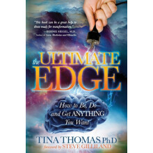 The Ultimate Edge How to Be Do and Get Anything You Want by Tina Thoma
