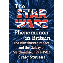 The Star Wars Phenomenon in Britain The Blockbuster Impact and the Gal