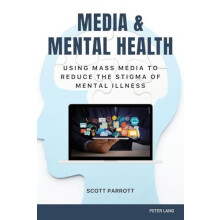 Media Mental Health Using Mass Media to Reduce the Stigma of Mental Il