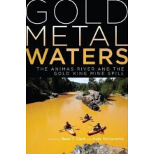 Gold Metal Waters The Animas River and the Gold King Mine Spill Paperb