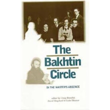 The Bakhtin circle In the masters absence Paperback Book