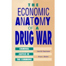 Economic Anatomy of a Drug War Criminal Justice in the Commons by Davi