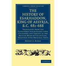 The History of Esarhaddon Son of Sennacherib King of Assyria B.C. 681