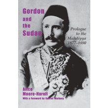 Gordon and the Sudan Prologue to the Mahdiyya 18771880 by Alice MooreH