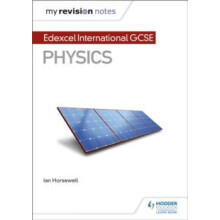 My Revision Notes Edexcel International GCSE 91 Physics by Ian Horsewe