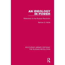 An Ideology in Power Reflections on the Russian Revolution by Bertram