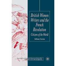 British Women Writers and the French Revolution Citizens of the World